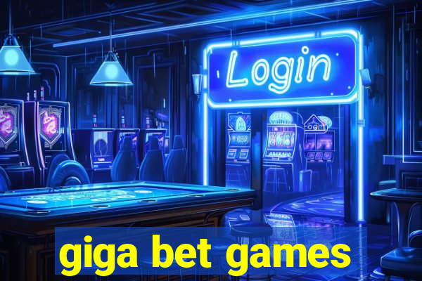 giga bet games